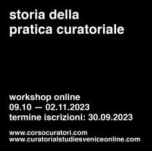 Corso online: storia della pratica curatoriale_school for curatorial studies venice dal 9 ottobre al