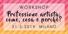 Workshop | professione artist: come, cosa e perch | 31.3.2019